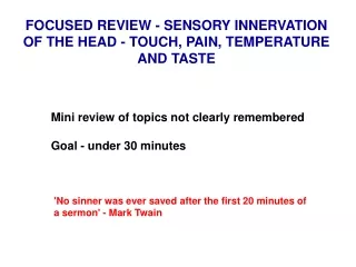 FOCUSED REVIEW - SENSORY INNERVATION OF THE HEAD - TOUCH, PAIN, TEMPERATURE AND TASTE