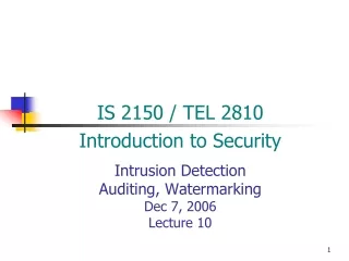 Intrusion Detection Auditing, Watermarking Dec 7, 2006 Lecture 10
