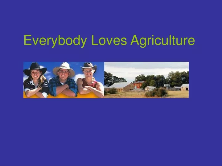 everybody loves agriculture
