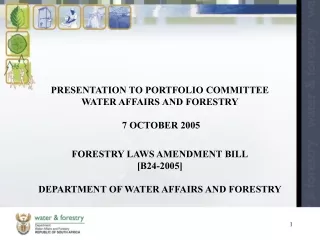 PRESENTATION TO PORTFOLIO COMMITTEE WATER AFFAIRS AND FORESTRY  7 OCTOBER 2005