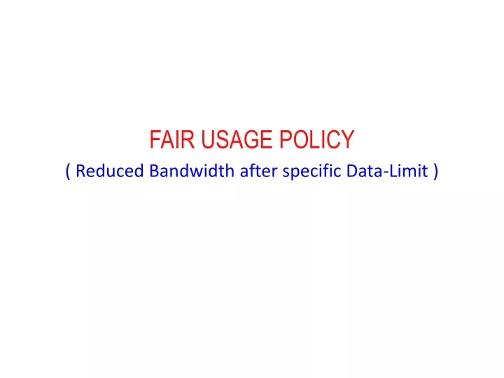 fair usage policy reduced bandwidth after