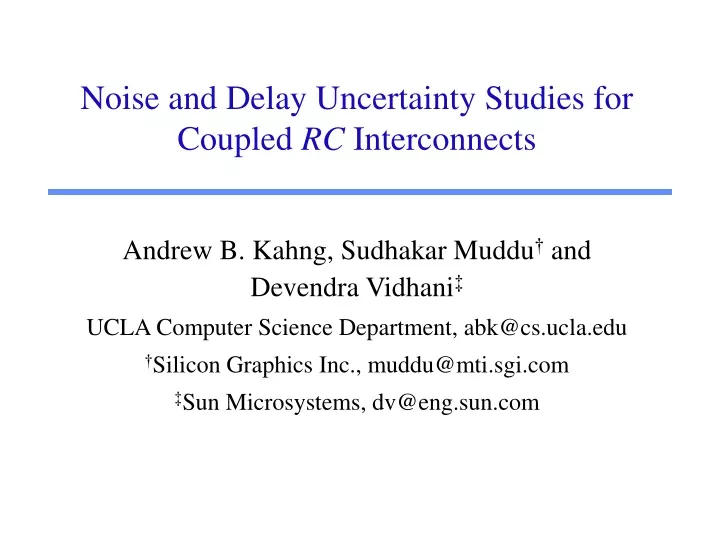 noise and delay uncertainty studies for coupled rc interconnects