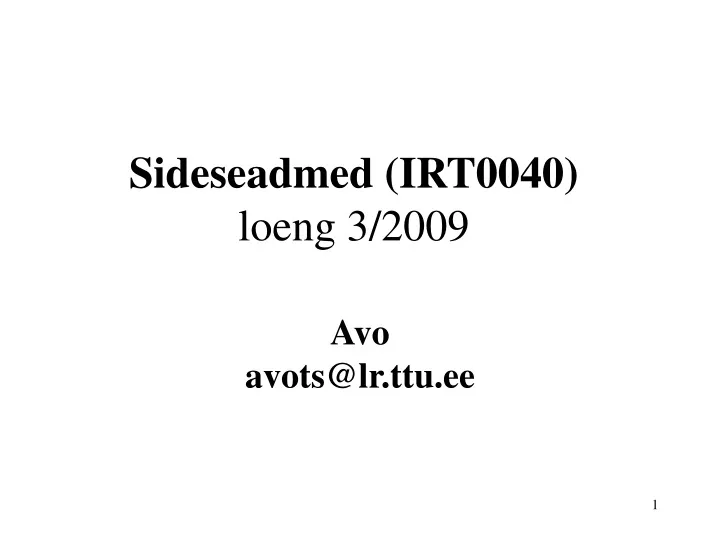 sideseadmed irt0040 loeng 3 2009