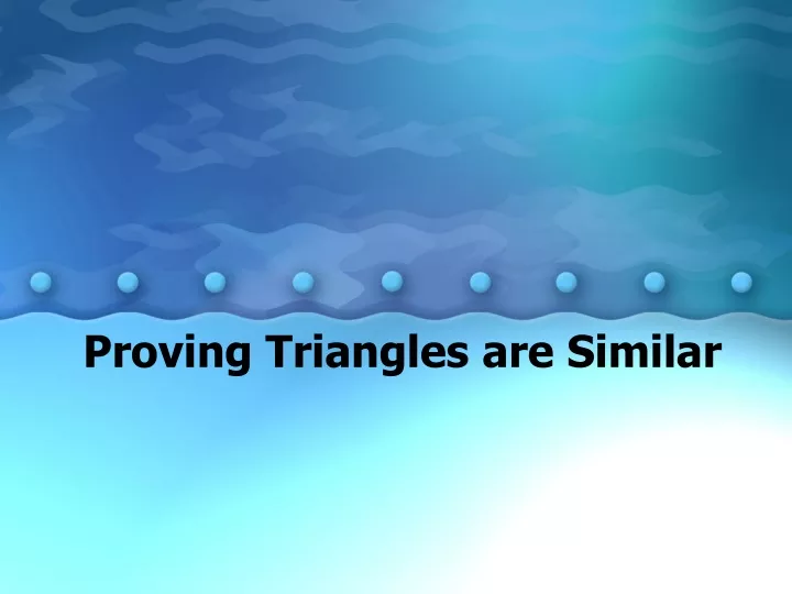 proving triangles are similar