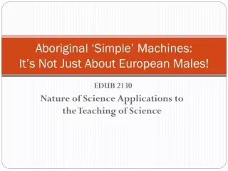 Aboriginal ‘Simple’ Machines:  It’s Not Just About European Males!