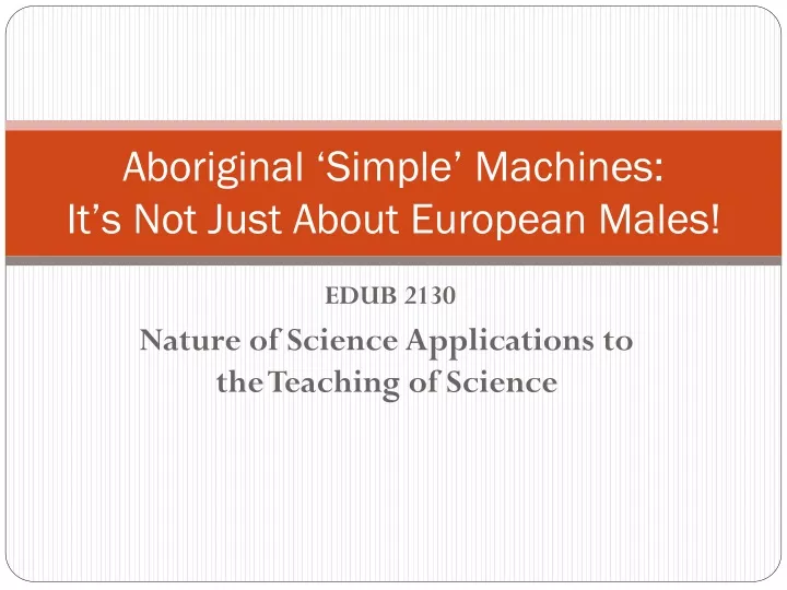 aboriginal simple machines it s not just about european males