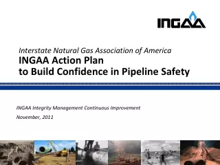 INGAA Integrity Management Continuous Improvement November, 2011