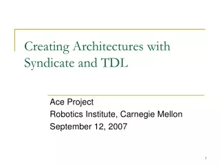 Creating Architectures with  Syndicate and TDL