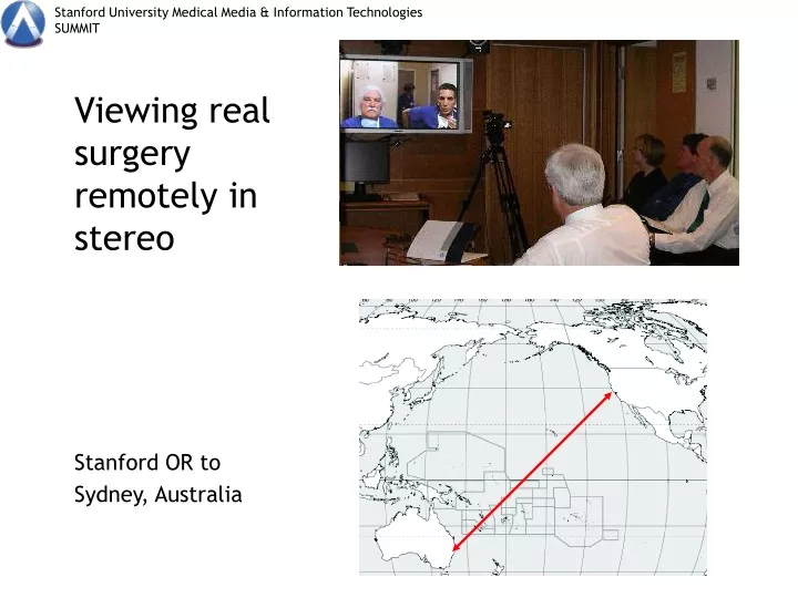 viewing real surgery remotely in stereo stanford or to sydney australia