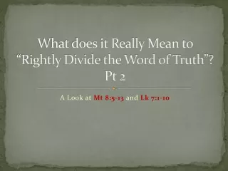 What does it Really Mean to “Rightly Divide the Word of Truth”? Pt 2
