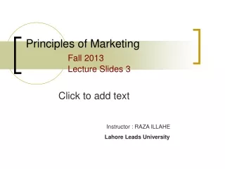 Principles of Marketing 		 Fall 2013 			Lecture Slides 3