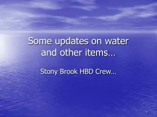 Some updates on water and other items…
