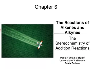 The Reactions of Alkenes and  Alkynes The Stereochemistry of Addition Reactions