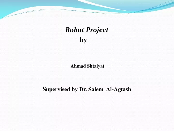 robot project by ahmad shtaiyat supervised