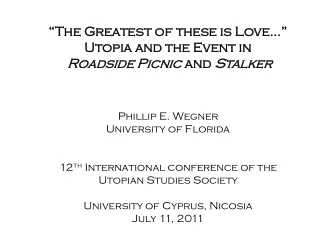 “The Greatest of these is Love…” Utopia and the Event in Roadside Picnic  and  Stalker