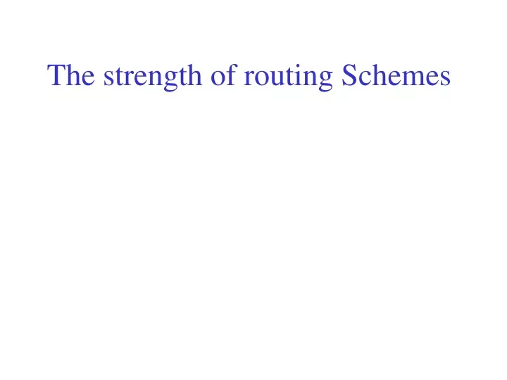 the strength of routing schemes