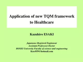 Application of new TQM framework  to Healthcare Kazuhiro ESAKI Japanease Registerd Enginnear