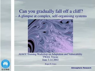 Can you gradually fall off a cliff? – A glimpse at complex, self-organising systems