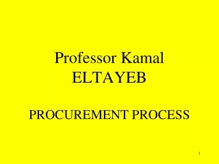 Professor Kamal ELTAYEB PROCUREMENT PROCESS