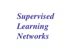 Supervised Learning  Networks - slide 1
