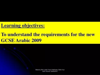 Learning objectives: To understand the requirements for the new  GCSE Arabic 2009