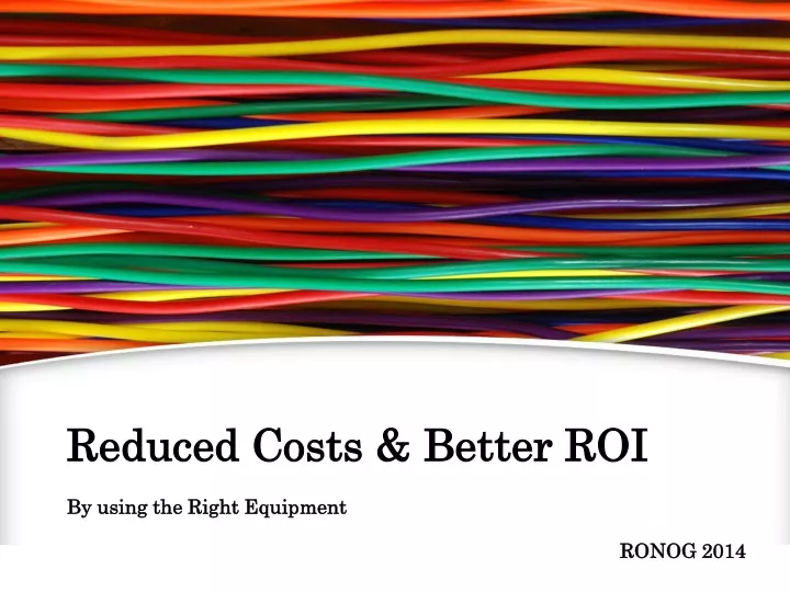 reduced costs better roi