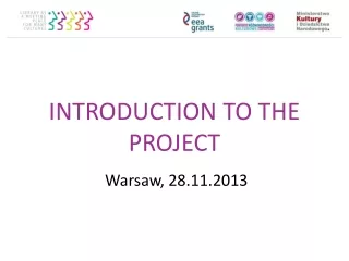INTRODUCTION TO THE PROJECT j  Warsaw, 28.11.2013