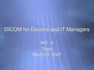 DICOM for Doctors and IT Managers