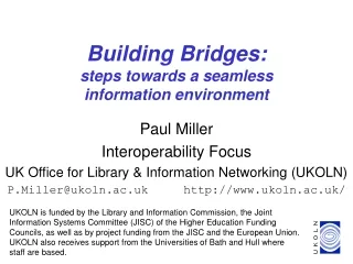 Building Bridges: steps towards a seamless  information environment