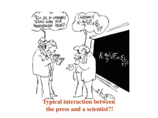 Typical interaction between  the press and a scientist?!