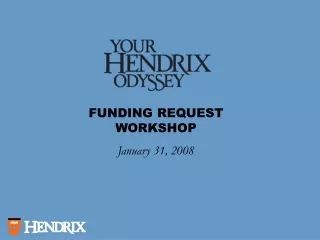 FUNDING REQUEST WORKSHOP January 31, 2008