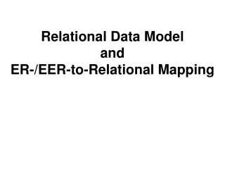 Relational Data Model and ER-/EER-to-Relational Mapping