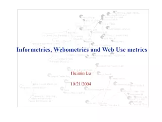 Informetrics, Webometrics and Web Use metrics