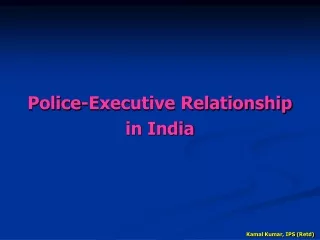 Police-Executive Relationship in India