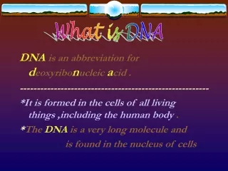 DNA is an abbreviation for          d eoxyribo n ucleic  a cid .