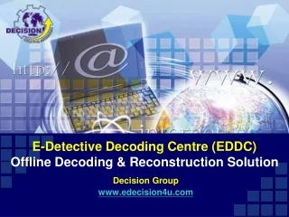 E-Detective Decoding Centre (EDDC) Offline Decoding &amp; Reconstruction Solution
