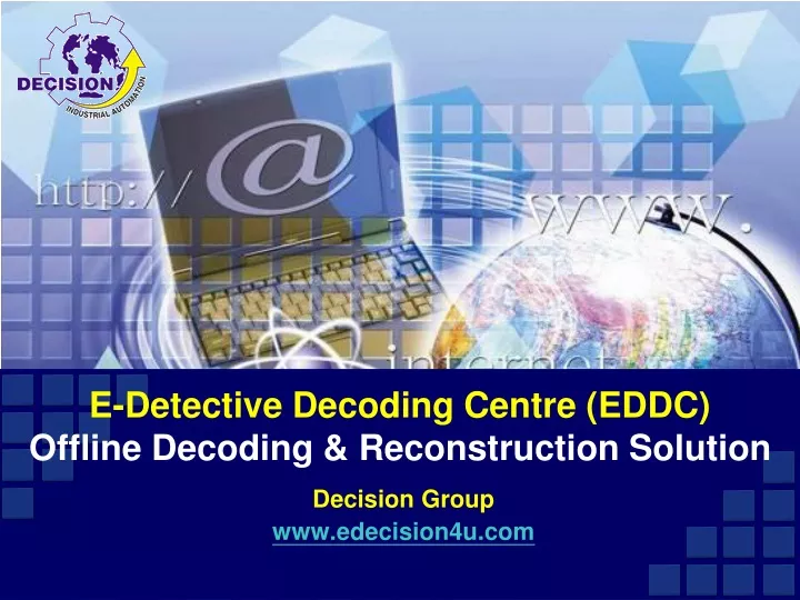 e detective decoding centre eddc offline decoding reconstruction solution