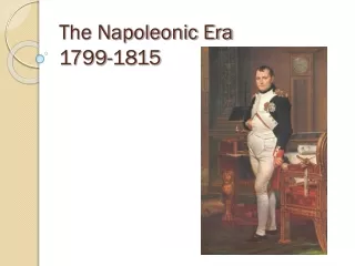 The Napoleonic Era 1799-1815