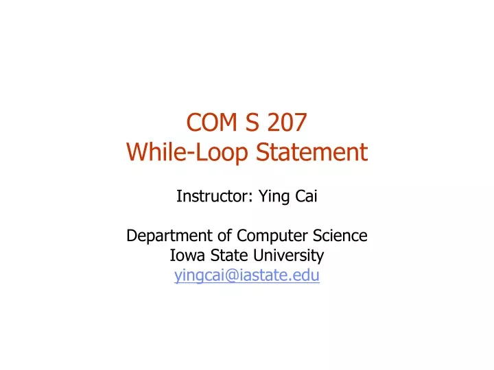 com s 207 while loop statement instructor ying