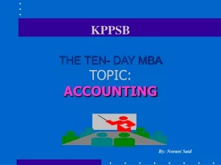 KPPSB THE TEN- DAY MBA TOPIC: ACCOUNTING