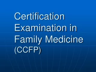 Certification Examination in Family Medicine (CCFP)