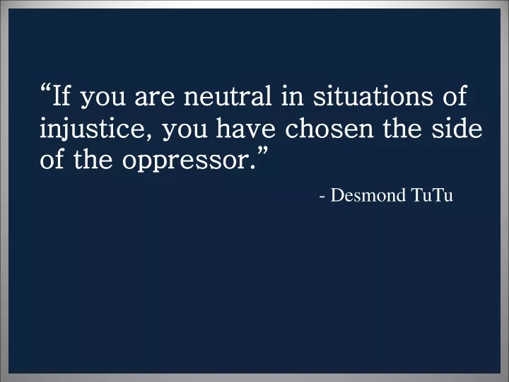 if you are neutral in situations of injustice