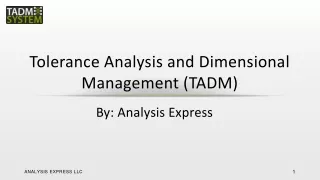 Tolerance Analysis and Dimensional Management (TADM )