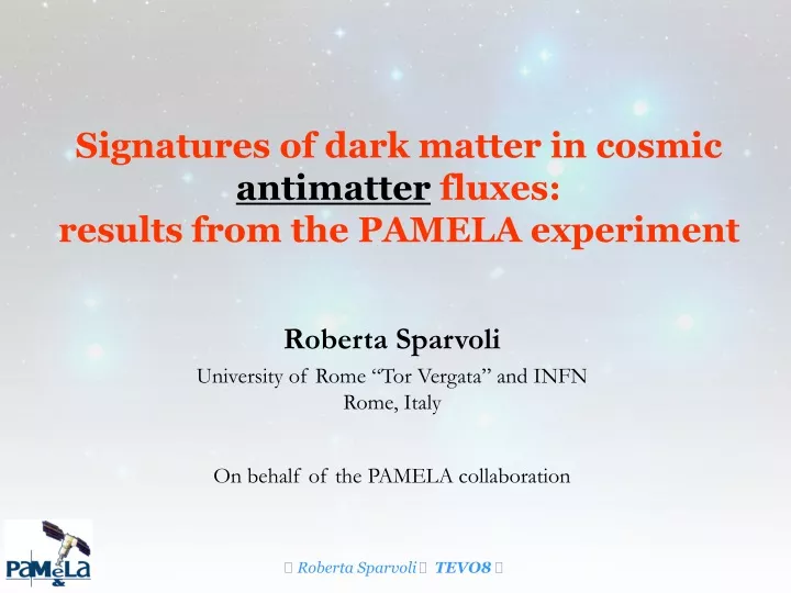signatures of dark matter in cosmic antimatter fluxes results from the pamela experiment