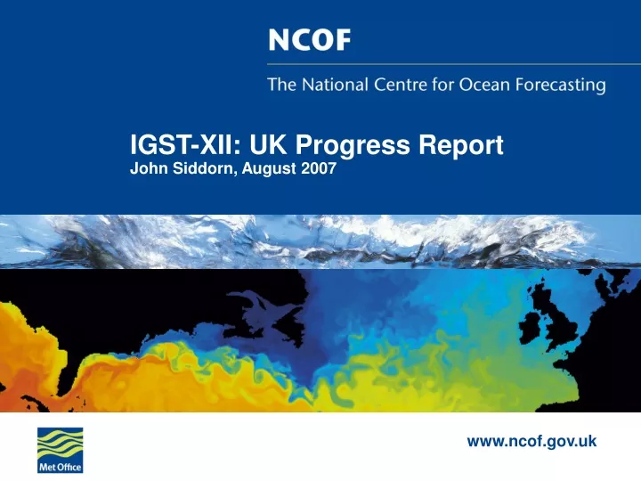 igst xii uk progress report john siddorn august 2007