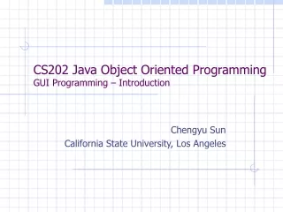CS202 Java Object Oriented Programming GUI Programming – Introduction