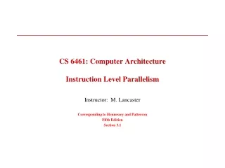 CS 6461: Computer Architecture Instruction Level Parallelism