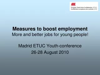 Measures to boost employment More and better jobs for young people!