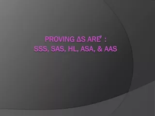 Proving  Δ s are    :  SSS, SAS, HL, ASA, &amp; AAS