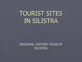 TOURIST SITES IN SILISTRA